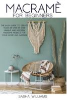 Macramè for Beginners: The easy step-by-step guide to create 24 unique and modern Macramè models for your home and garden 1801098123 Book Cover