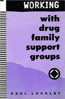 Working With Drug Family Support Groups 1853433365 Book Cover