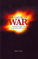 The Nature of War: Conflicting Paradigms and Israeli Military Effectiveness 1845196384 Book Cover