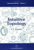 Intuitive Topology (Mathematical World, Vol 4) (Mathematical World) 0821803565 Book Cover