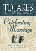 Celebrating Marriage: The Spiritual Wedding of the Believer 0764228439 Book Cover