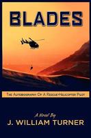 Blades the Autobiography of a Rescue-Helicopter Pilot 160860795X Book Cover