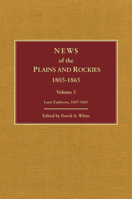 News of the Plains and Rockies 1803-1865: Original Narratives of Overland Travel and Adventure Selected from the Wagner-Camp and Becker Bibliography of Western Americana 0870622536 Book Cover