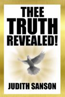 Thee Truth Revealed! 148367973X Book Cover