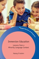 Immersion Education: Lessons from a Minority Language Context 1788923782 Book Cover