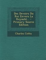 Des Devoirs Du Roi Envers La Royaut�... 027481272X Book Cover
