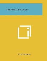 The Ritual Bullfight 1258598701 Book Cover