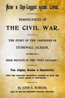 How a One-legged Rebel Lives, or, A History of the 52nd Virginia Regiment. Incidents in the Life of the Writer, During and Since the Close of the War. ... Randolph Barbee, the Distinguished... 1492980161 Book Cover