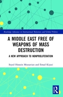A Middle East Free of Weapons of Mass Destruction: A New Approach to Nonproliferation 0367500027 Book Cover