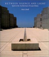 Between Silence and Light: Spirit in the Architecture of Louis I. Kahn 0394736877 Book Cover