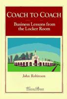 Coach to Coach: Business Lessons from the Locker Room (The Warren Bennis Executive Briefing Series) 0893842745 Book Cover