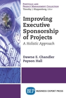 Improving Executive Sponsorship of Projects: A Holistic Approach 1631574116 Book Cover