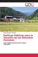Políticas Públicas para la Garantía de los Derechos Humanos: Caso Departamento de el Cesar - Colombia 6203886785 Book Cover