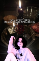 Ivan Couture's Black Magic Spellbook (Ivan Couture's Spell Books) B0F63JTP7V Book Cover