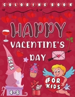 Happy Valentine's Day Coloring Book For Kids Ages 4-8: Boys and Girls Flowers Cake Hearts and much much more... Gifts idea for Toddlers B08RX65R26 Book Cover