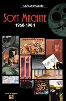 Soft Machine 1968-1981 1546657665 Book Cover