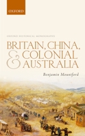 Britain, China, and Colonial Australia 0198790546 Book Cover