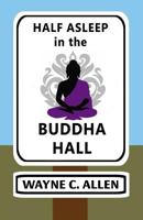 Half Asleep in the Buddha Hall 0968444660 Book Cover