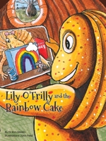 Lily O'Frilly and the Rainbow Cake (Tweeting Galah) 0646713957 Book Cover