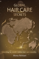 GLOBAL HAIR CARE SECRETS: Unlocking the world’s hidden hair care remedies 0646873563 Book Cover