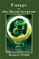 Fangs of the Dead Serpent: Book Two of THE DARK WORLD 0595264212 Book Cover