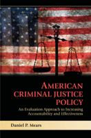 American Criminal Justice Policy: An Evaluation Approach to Increasing Accountability and Effectiveness 052174623X Book Cover