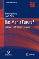 Has Man a Future?: Dialogues with the Last Confucian 3642358152 Book Cover