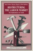 Restructuring the Labour Market: The Implications for Youth (Cambridge Studies in Sociology) 0333451716 Book Cover