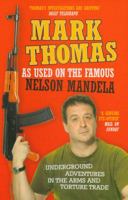 As Used on the Famous Nelson Mandela: Underground Adventures in the Arms and Torture Trade 0091909228 Book Cover