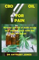 CBD Oil for Pain: How to get rid of both acute and chronic pain with the help of cbd oil 1097168131 Book Cover