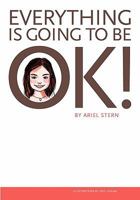 Everything Is Going to Be Ok! 1453691944 Book Cover