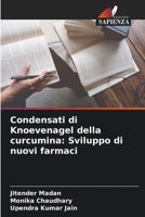 Condensati di Knoevenagel della curcumina: Sviluppo di nuovi farmaci 6205274795 Book Cover