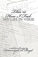 This is How I Feel:My Life in Verse 0615258786 Book Cover