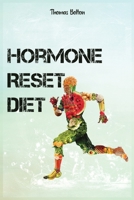 Hormone Reset Diet: Power your Metabolism and overcome weight loss resistance. Learn the Basic 7 Hormone Diet Strategies. 1801148813 Book Cover