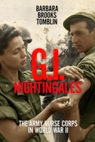 G. I. Nightingales: The Army Nurse Corps in World War II 0813190797 Book Cover