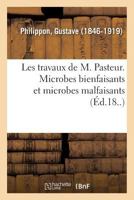 Les travaux de M. Pasteur. Microbes bienfaisants et microbes malfaisants 2329090501 Book Cover
