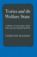 Tories and the Welfare State: A History of Conservative Social Policy Since the Second World War 1349103489 Book Cover