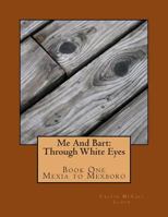 Me And Bart: Through White Eyes/Book One 1495460916 Book Cover