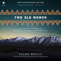 Two Old Women: An Alaska Legend of Betrayal, Courage and Survival B0CQNBF463 Book Cover