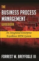 The Business Process Management Guidebook: An Integrated Enterprise Excellence BPM System 0982923112 Book Cover