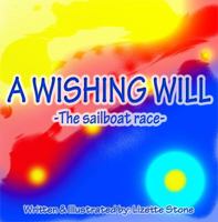 A Wishing Will -The sailboat race- 0989841391 Book Cover