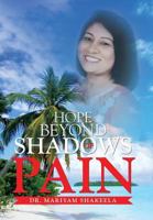 Hope Beyond Shadows of Pain 1514453258 Book Cover