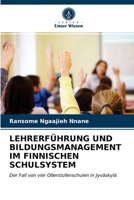 LEHRERFÜHRUNG UND BILDUNGSMANAGEMENT IM FINNISCHEN SCHULSYSTEM: Der Fall von vier Oberstufenschulen in Jyväskylä 6203361321 Book Cover