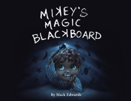 Mikey's Magic Blackboard 1669864464 Book Cover