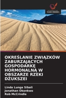 Okre&#346;lanie Zwi&#260;zków Zaburzaj&#260;cych Gospodark&#280; Hormonaln&#260; W Obszarze Rzeki D&#379;ukszei 6203169005 Book Cover