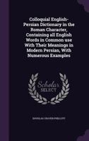 Colloquial English-Persian Dictionary in the Roman Character 1015959032 Book Cover