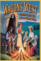 Wagons West! Series 3 - Frontier Family Life & Pioneer History Trivia: 500 Multiple-Choice Questions on Daily Pioneer Living, Traditions, and Legacy B0FQPLT2P5 Book Cover