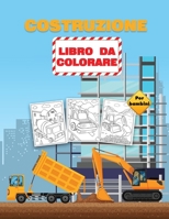 Costruzione Libro da Colorare per Bambini: Veicoli da costruzione libro da colorare per i bambini, bambini in et� prescolare e bambini 2-4 4-8 anni, pieno di 40 + disegni di grandi camion, gru, tratto 1008947083 Book Cover