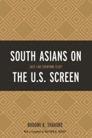 South Asians on the U.S. Screen: Just Like Everyone Else? 1498506585 Book Cover