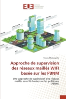 Approche de supervision des réseaux maillés WIFI basée sur les PBNM: Une approche de supervision des réseaux maillés sans fils basées sur les politiques (PBNM) 6138474325 Book Cover
